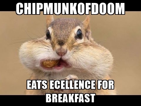 chipmunkofdoom-eats-ecellence-for-breakfast.jpg