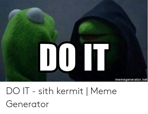 do-it-memegenerator-net-do-it-sith-kermit-meme-49398744.png