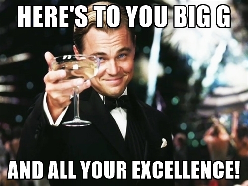 heres-to-you-big-g-and-all-your-excellence.jpg