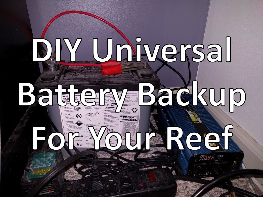 Diy Universal Battery Backup For Your Reef Reef2reef Saltwater And Reef Aquarium Forum