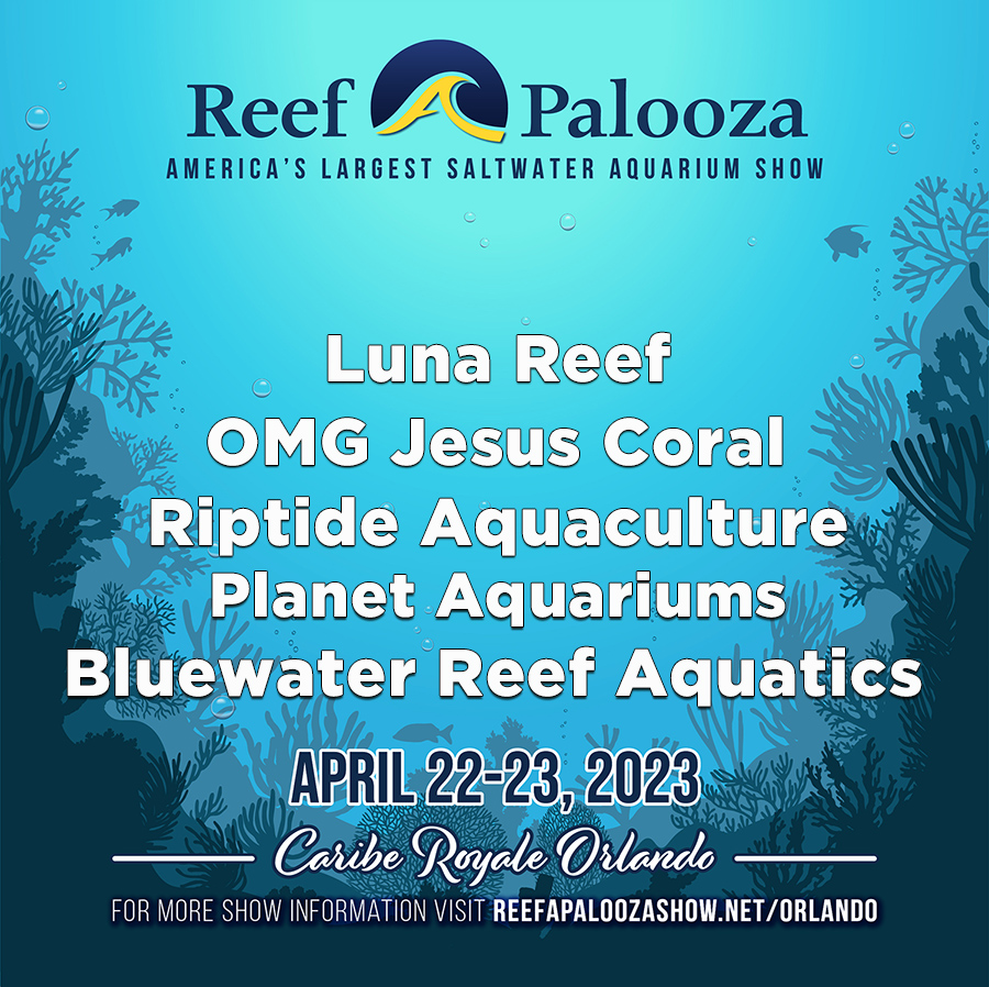 Vendor Announcements Reefapalooza Orlando 2023 | REEF2REEF Saltwater ...