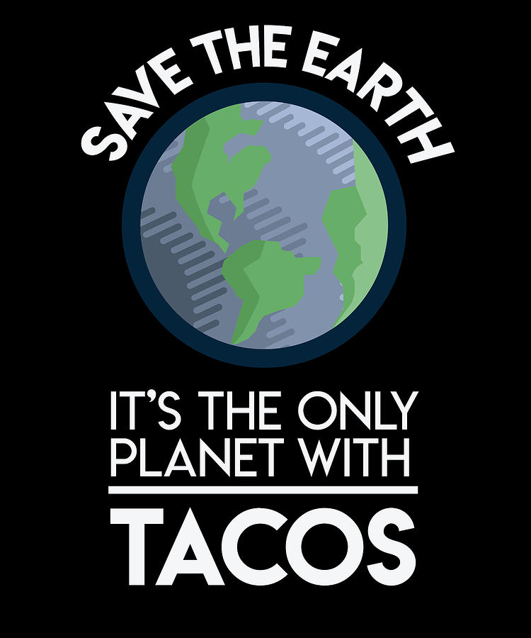 save-earth-only-planet-with-tacos-fun-food-earth-day-orange-pieces.jpg