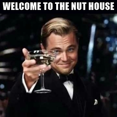 welcome-to-the-nut-house.jpg