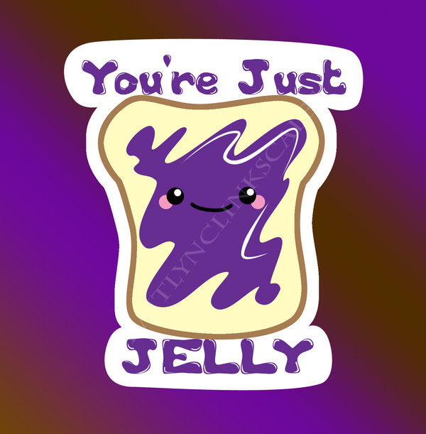 you__re_just_jelly_by_kaitlynclinkscales-d3k9rsp.jpg