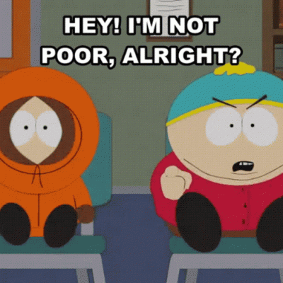 hey-im-not-poor-alright-eric-cartman.gif