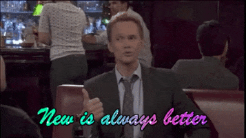 New Is Always Better How I Met Your Mother GIF by Jessica