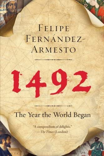 1492: The Year the World Began: Fernandez-Armesto, Felipe: 9780061132285:  Amazon.com: Books