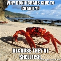 why-dont-crabs-give-to-charity-because-theyre-shellfish.jpg