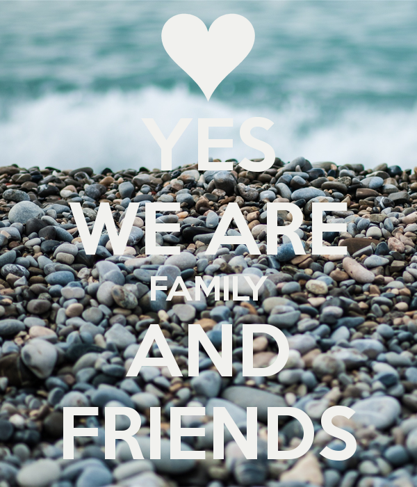 yes-we-are-family-and-friends.jpg